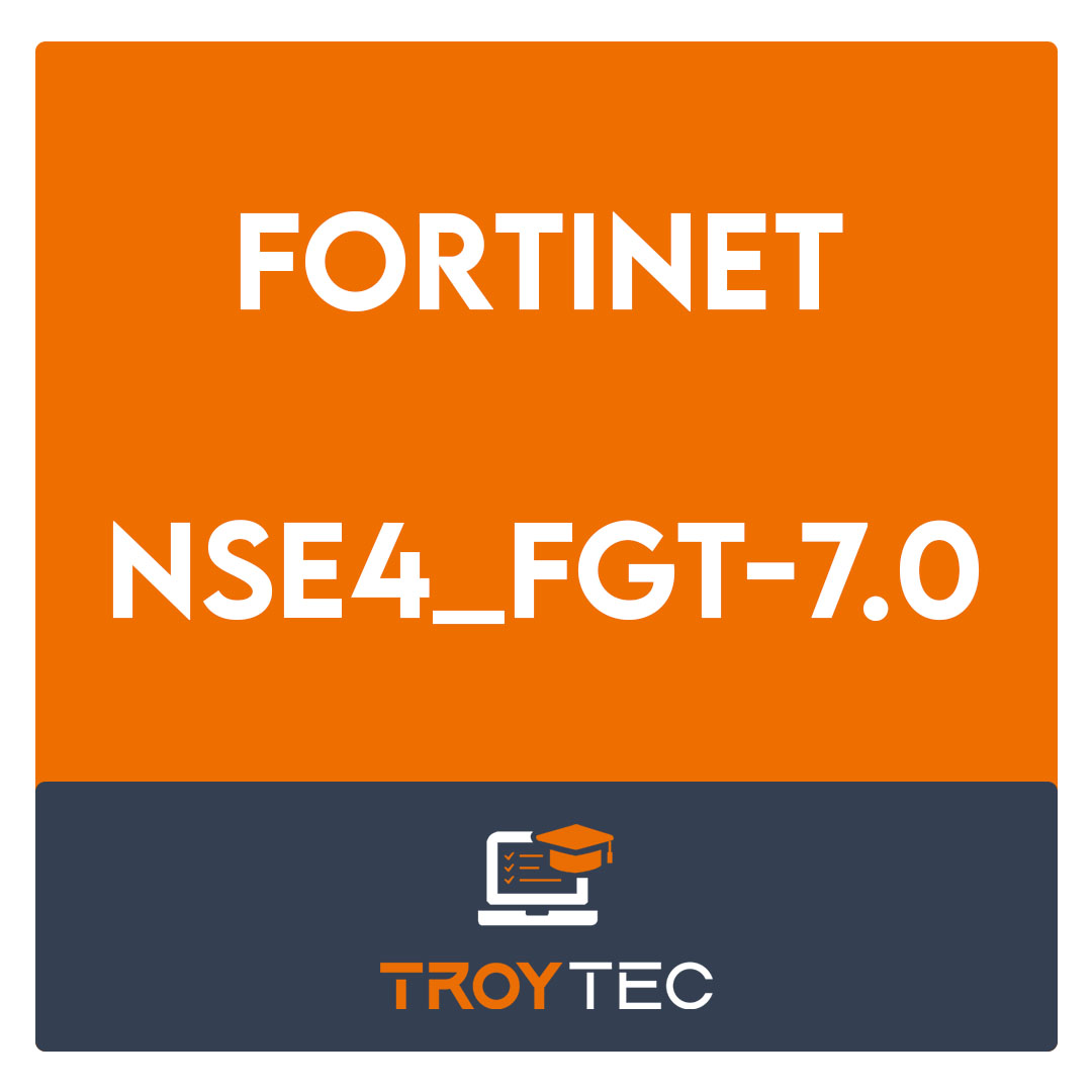 NSE4_FGT-7.0-Fortinet NSE 4 - FortiOS 7.0 Exam