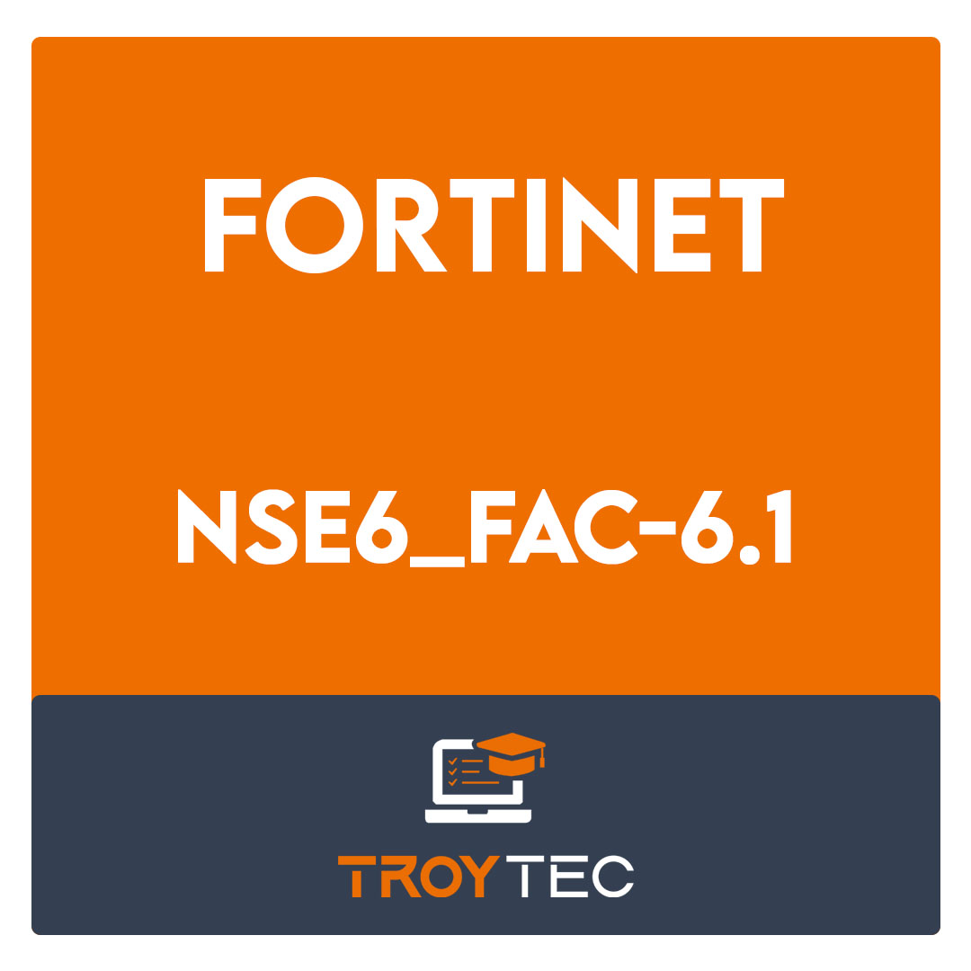 NSE6_FAC-6.1-Fortinet NSE 6 - FortiAuthenticator 6.1 Exam