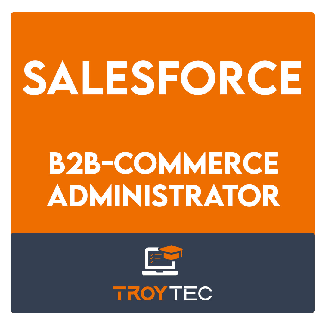 B2B-COMMERCE-ADMINISTRATOR-Salesforce Accredited B2B Commerce Administrator Exam