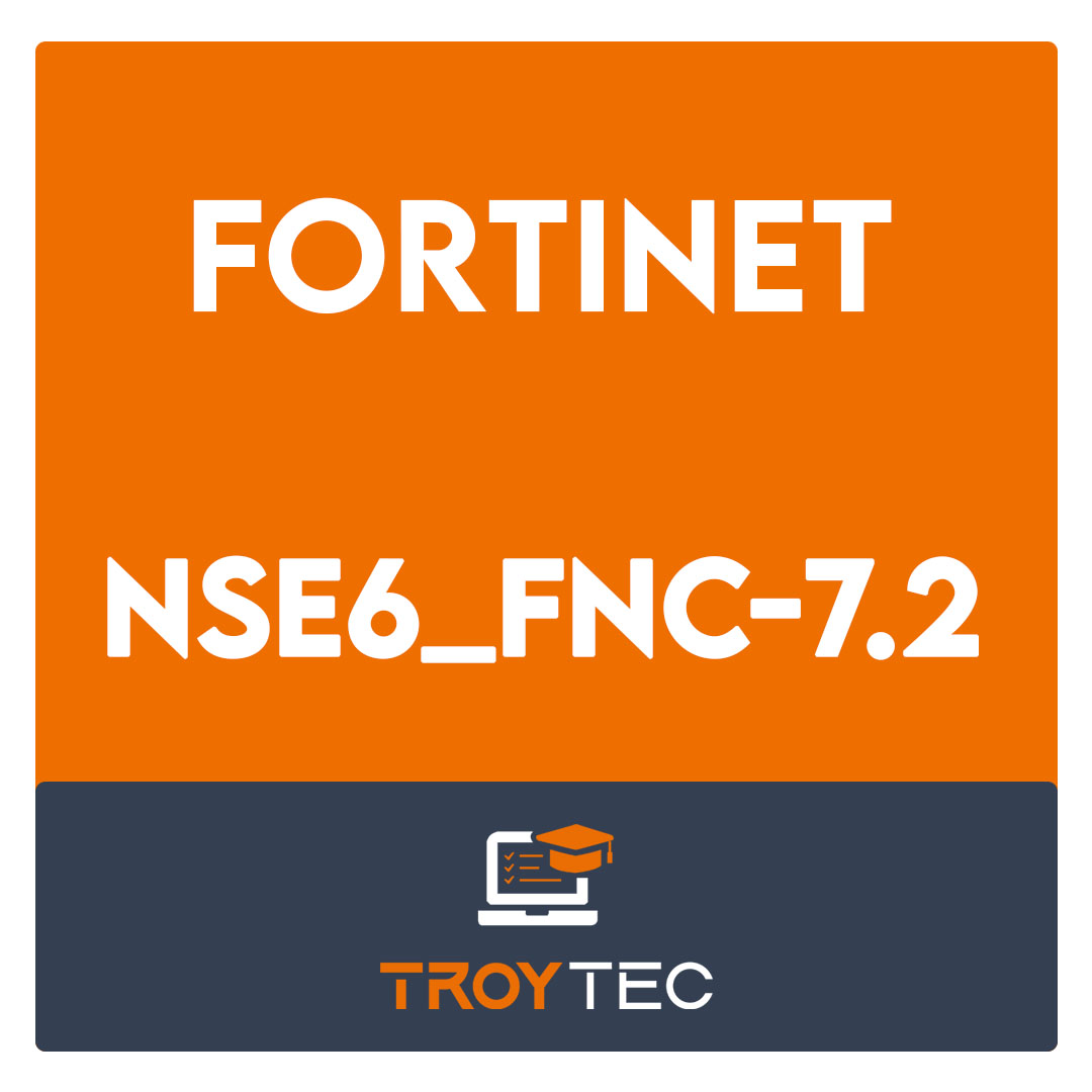 NSE6_FNC-7.2-Fortinet NSE 6 - FortiNAC 7.2 Exam
