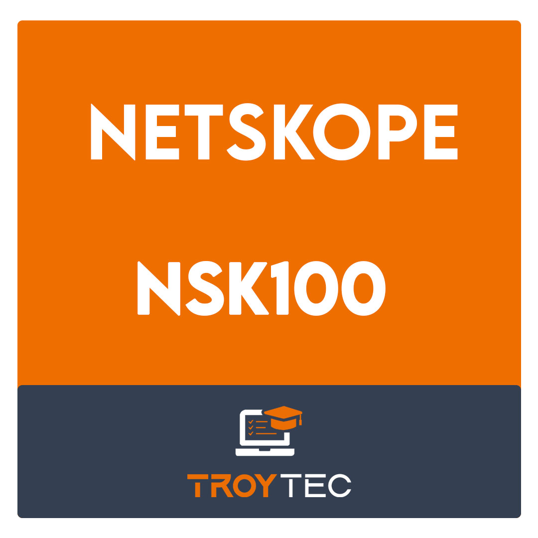 NSK100-Netskope Certified Cloud Security Administrator Exam