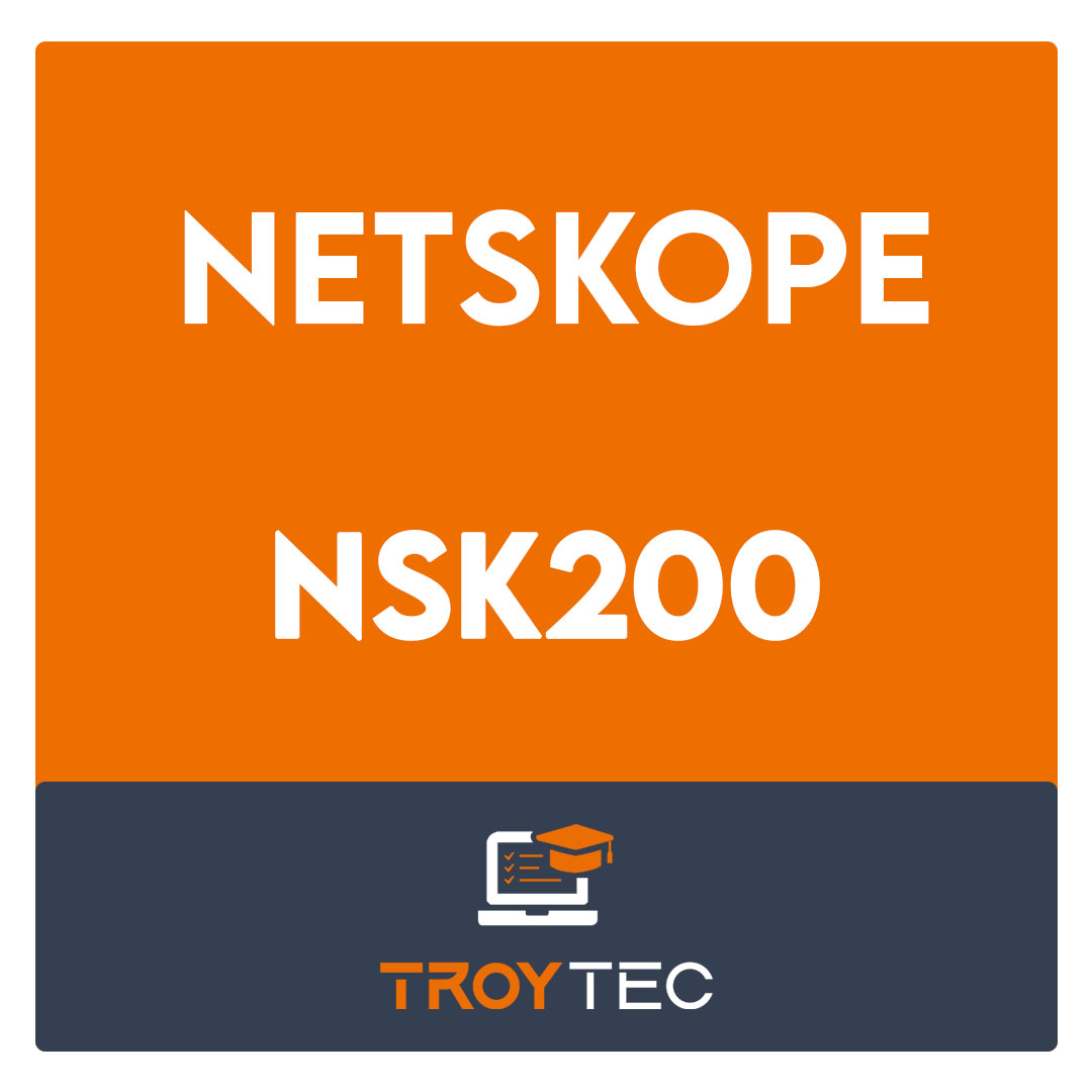 NSK200-Netskope Certified Cloud Security Integrator Exam