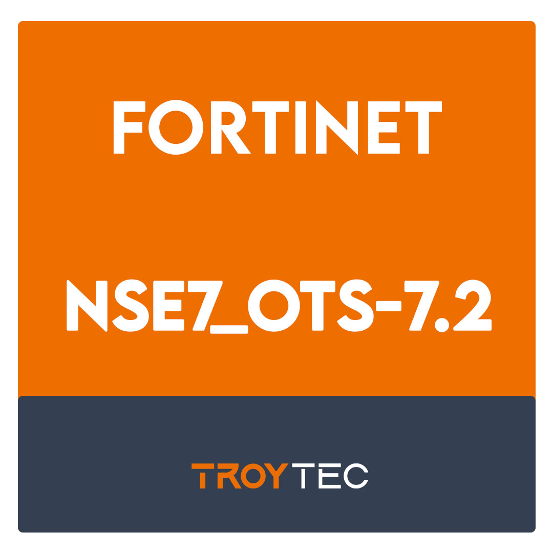 NSE7_OTS-7.2-Fortinet NSE 7 - OT Security 7.2 Exam