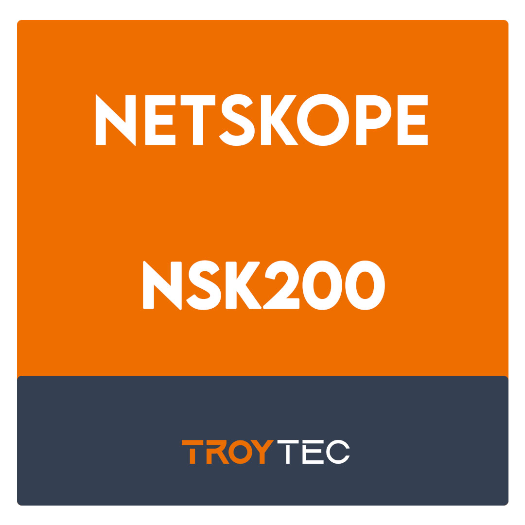 NSK200-Netskope Certified Cloud Security Integrator Exam