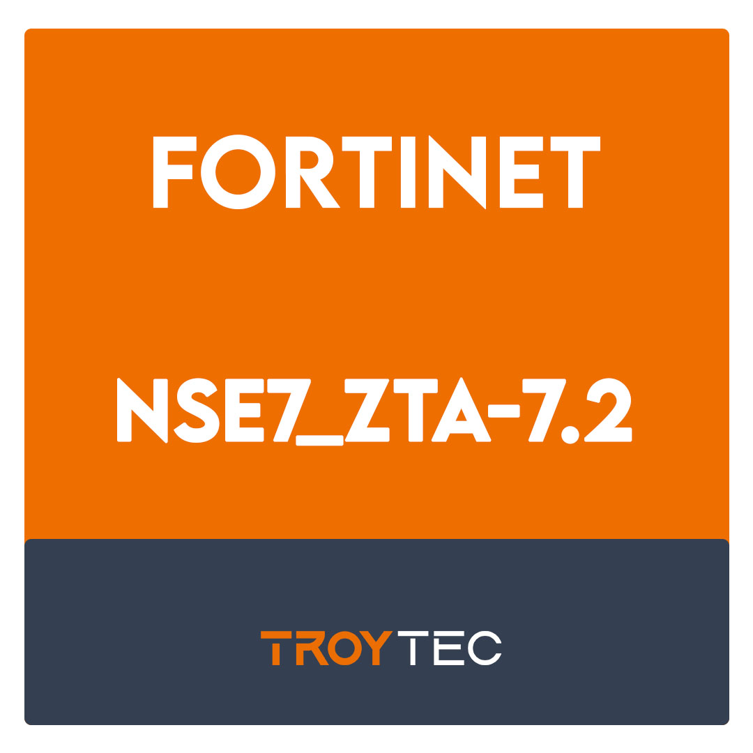 NSE7_ZTA-7.2-Fortinet NSE 7 - Zero Trust Access 7.2 Exam