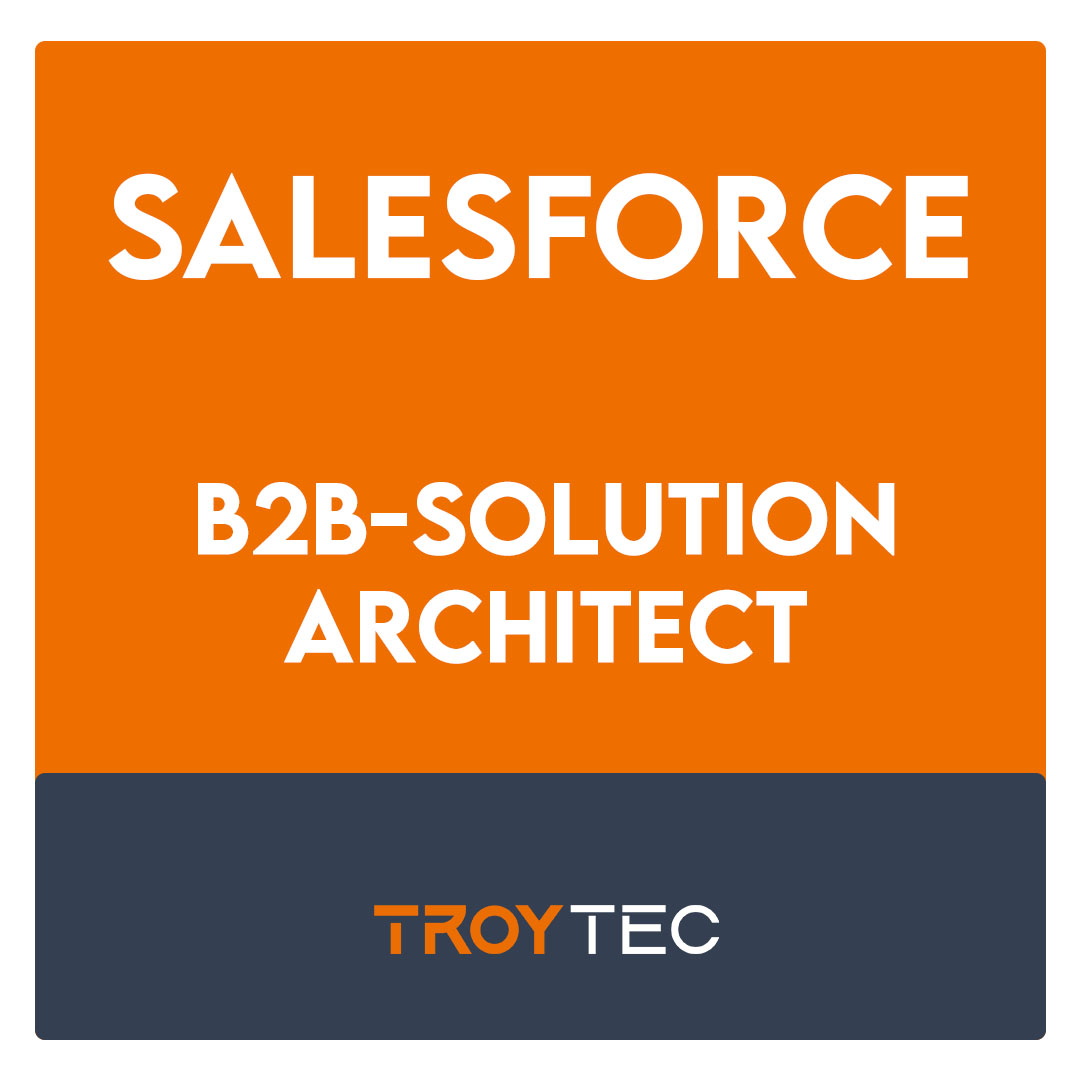 B2B-SOLUTION-ARCHITECT-Salesforce Certified B2B Solution Architect Exam