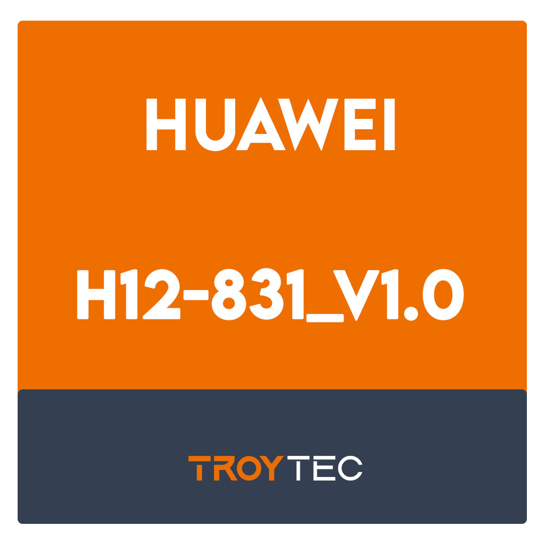 H12-831_V1.0-HCIP-Datacom-Advanced Routing & Switching Technology V1.0 Exam