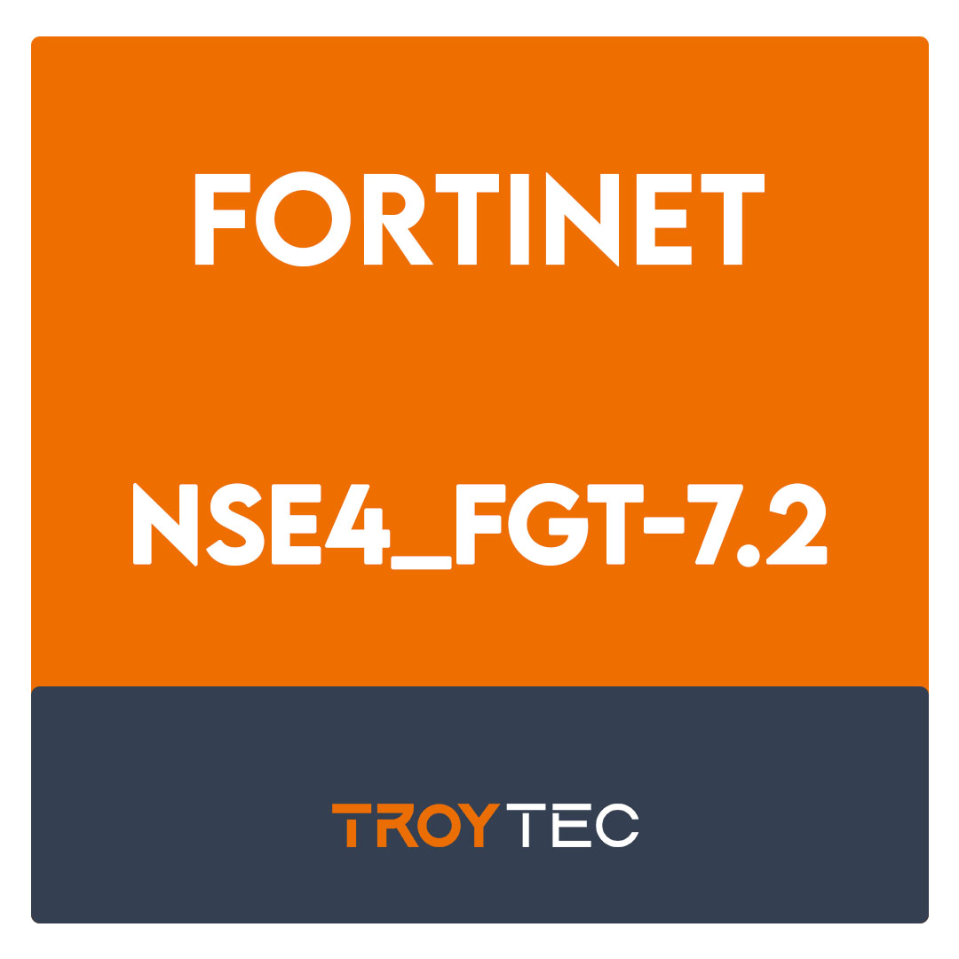 NSE4_FGT-7.2-Fortinet NSE 4 - FortiOS 7.2 Exam