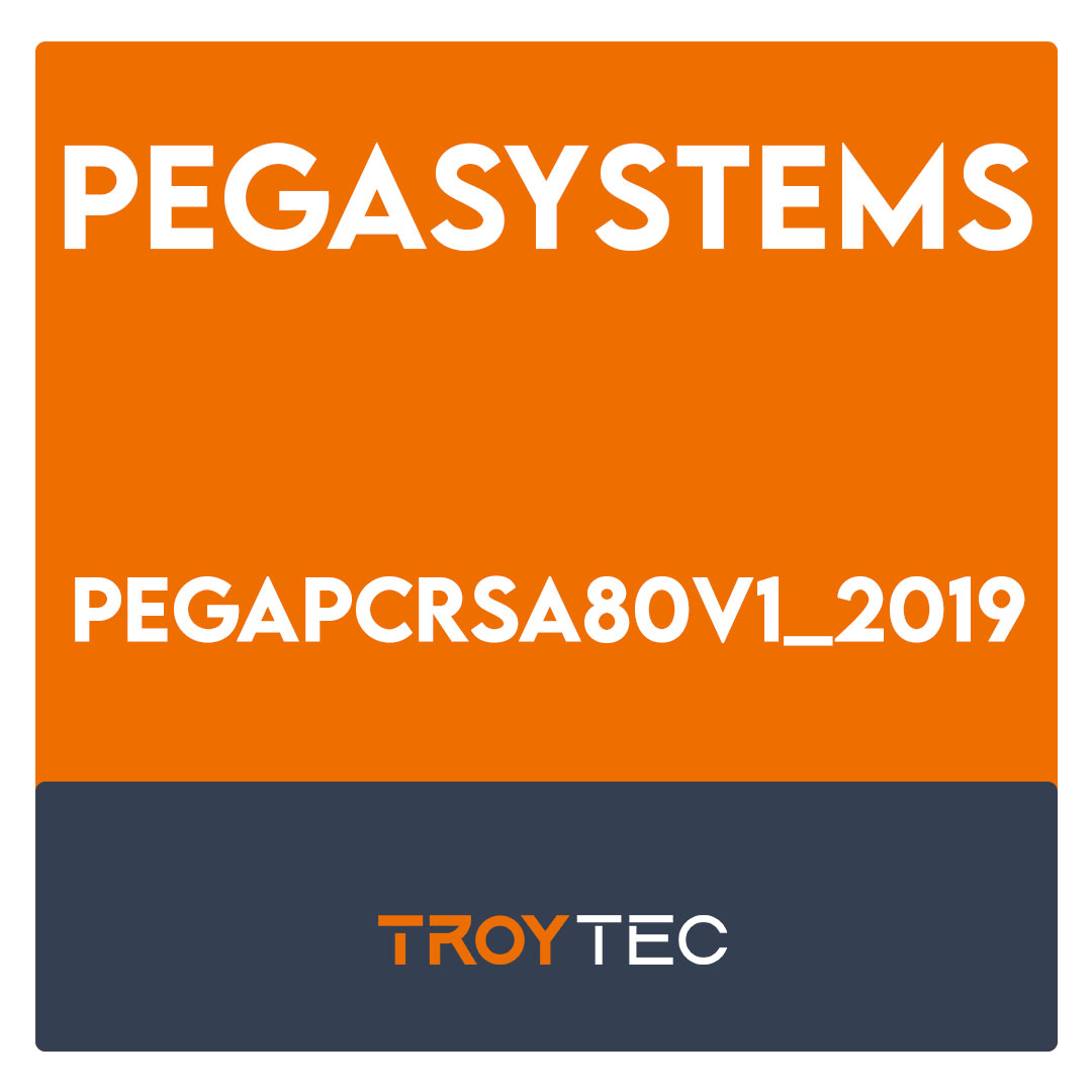 PEGAPCRSA80V1_2019-Pega Certified Robotics System Architect (PCRSA) 80V1 2019 Exam