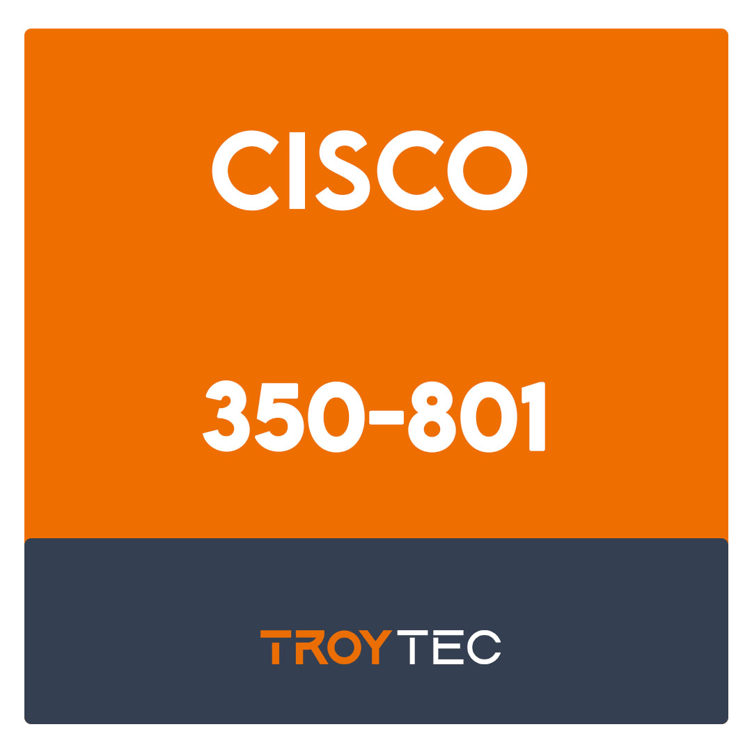 350-801-Implementing and Operating Cisco Collaboration Core Technologies Exam
